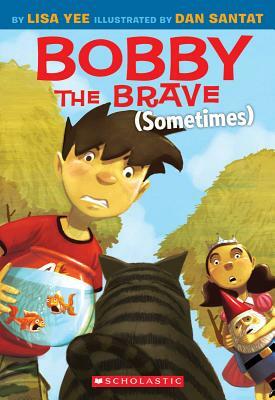 Bobby the Brave (Sometimes) by Lisa Yee