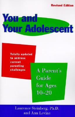 You and Your Adolescent Revised Edition: Parent's Guide for Ages 10-20, a by Laurence Steinberg