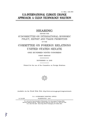 U.S.-international climate change approach: a clean technology solution by Committee on Foreign Relations (senate), United States Congress, United States Senate