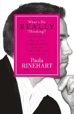 What's He Really Thinking?: How to Be a Relational Genius with the Man in Your Life by Paula Rinehart