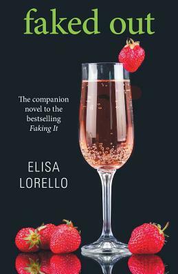 Faked Out: The Companion Novel to the Bestselling Faking It by Elisa Lorello