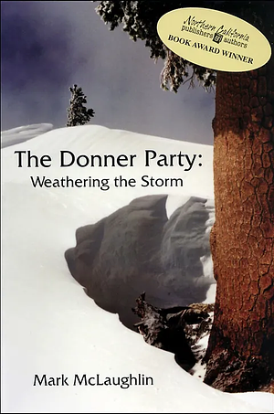 The Donner Party: Weathering the Storm by Mark McLaughlin