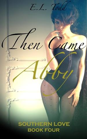 Then Came Abby by E.L. Todd