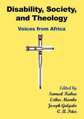 Disability, Society and Theology. Voices from Africa by Esther Mombo, Samuel Kabue