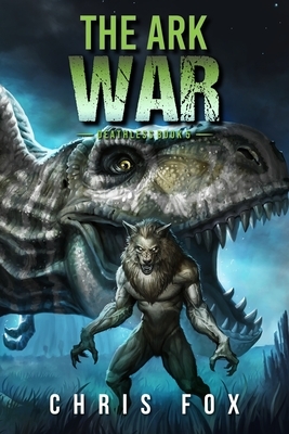 The Ark War: Deathless Book 5 by Chris Fox
