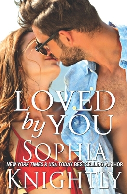 Loved by You by Sophia Knightly