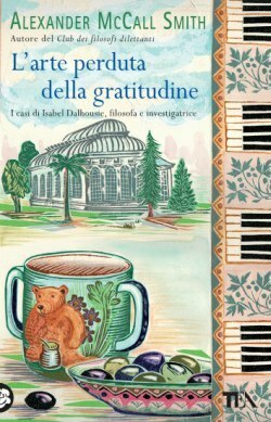 L'arte perduta della gratitudine by Alexander McCall Smith