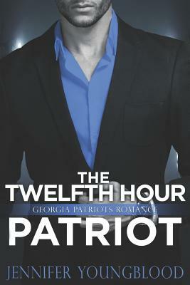 The Twelfth Hour Patriot: Georgia Patriots Romance (O'Brien Family Romance) by Jennifer Youngblood