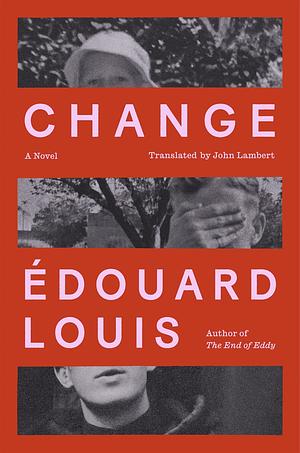Change: A Novel by Édouard Louis
