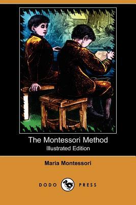 The Montessori Method (Illustrated Edition) (Dodo Press) by Maria Montessori