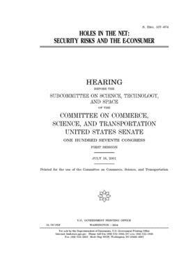 Holes in the net: security risks and the e-consumer by Committee on Commerce Science (senate), United States Senate, United States Congress