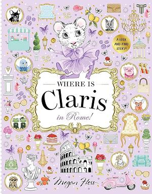 Where Is Claris in Rome!: Claris: a Look-And-find Story! by Megan Hess