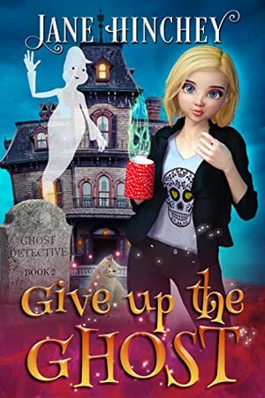 Give up the Ghost by Jane Hinchey