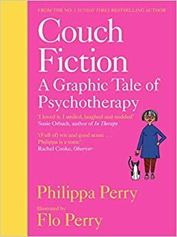 Couch Fiction: A Graphic Tale of Psychotherapy by Flo Perry, Philippa Perry