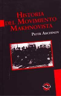 Historia del movimiento makhnovista: (1918-1921) by Peter Arshinov