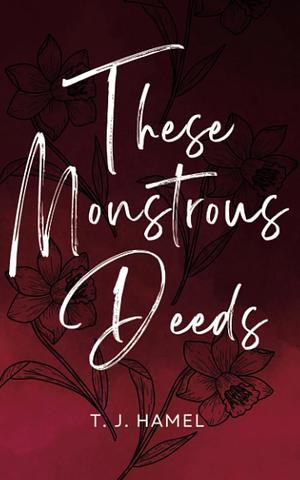 These Monstrous Deeds by T.J. Hamel