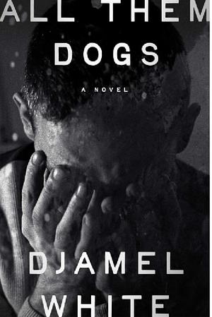 All Them Dogs by Djamel White