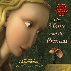 The Mouse and the Princess: The Tale of Despereaux Movie Tie-In by Kate DiCamillo, Gary Ross
