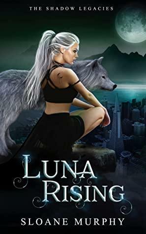 Luna Rising: A Rejected Mate Shifter Romance by Sloane Murphy