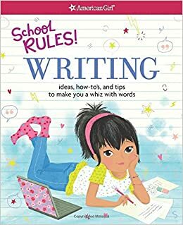 School Rules! Writing: Ideas, How-To's, and Tips to Make You a Whiz with Words by Stacy Peterson, Emma MacLaren Henke