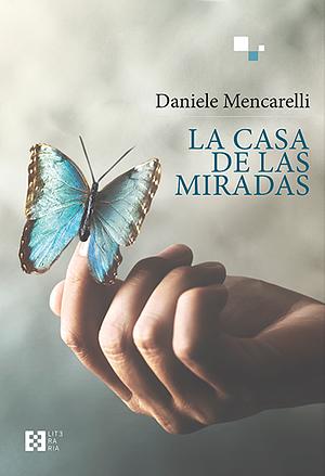 La casa de las miradas by Daniele Mencarelli