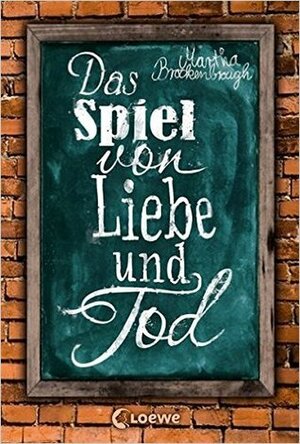 Das Spiel von Liebe und Tod by Martha Brockenbrough