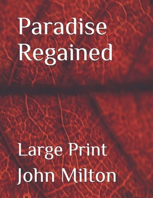 Paradise Regained: Large Print by John Milton