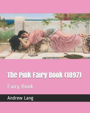 The Pink Fairy Book (1897): Fairy Book by Andrew Lang