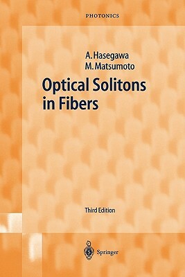 Optical Solitons in Fibers by Masayuki Matsumoto, Akira Hasegawa