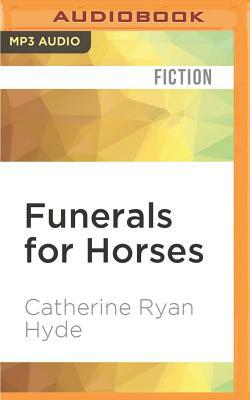 Funerals for Horses by Catherine Ryan Hyde