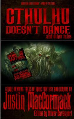 Cthulhu Doesn't Dance, and other tales by Justin MacCormack