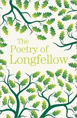 The Poetry of Longfellow by Henry Wadsworth Longfellow