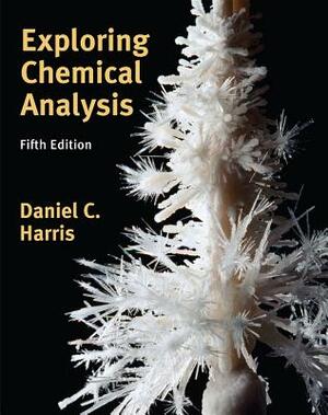 Exploring Chemical Analysis by Daniel C. Harris