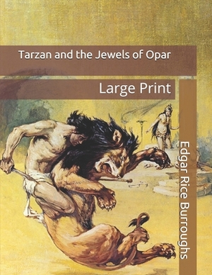 Tarzan and the Jewels of Opar: Large Print by Edgar Rice Burroughs