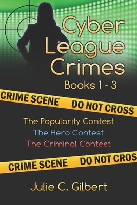 Cyber League Crimes Books 1-3 by Julie C. Gilbert