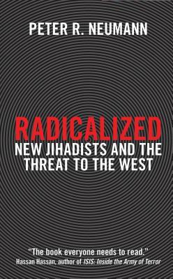 Radicalized: New Jihadists and the Threat to the West by Peter R. Neumann