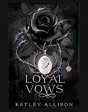 Loyal Vows by Ketley Allison