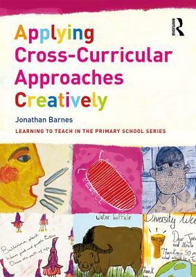 Applying Cross-Curricular Approaches Creatively by Jonathan Barnes