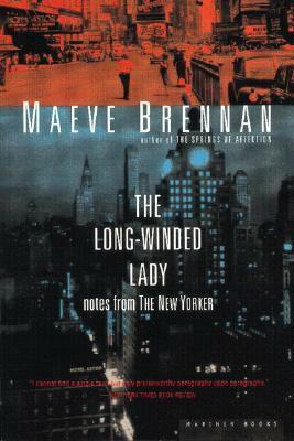 The Long-Winded Lady: Notes from The New Yorker by Maeve Brennan