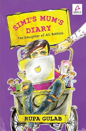 Simi's Mum's Diary: The Daughter of all battles by Rupa Gulab