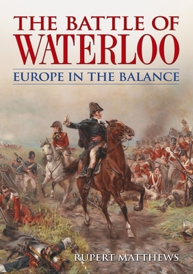 The Battle of Waterloo by Rupert Matthews