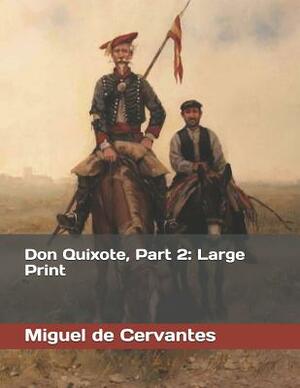 Don Quixote, Part 2: Large Print by Miguel de Cervantes