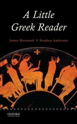A Little Greek Reader by Stephen Anderson, James Morwood