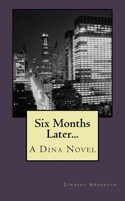 Six Months Later... by Lindsay Anderson