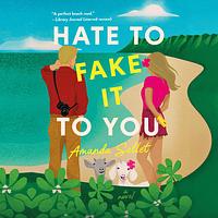 Hate to Fake It to You by Amanda Sellet