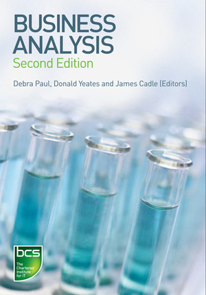 Business Analysis by Keith Hindle, Donald Yeates, Craig Rollaston, Debra Paul, Dot Tudor, Malcolm Eva, James Cadle