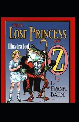 The Lost Princess of Oz Illustrated by L. Frank Baum