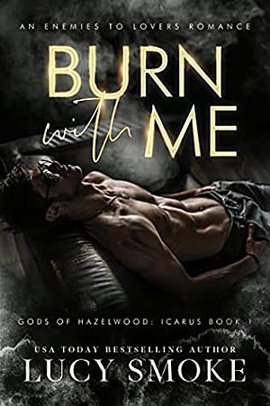 Burn With Me by Lucy Smoke