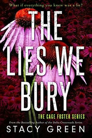 The Lies We Bury by Stacy Green