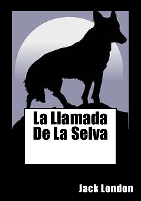 La Llamada De La Selva by Jack London